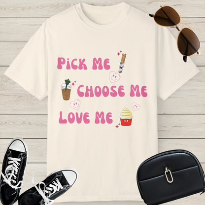 Pick Me, Choose Me, Love Me Snacks T-shirt