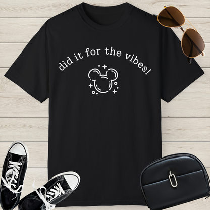 Did It For The Vibes T-shirt