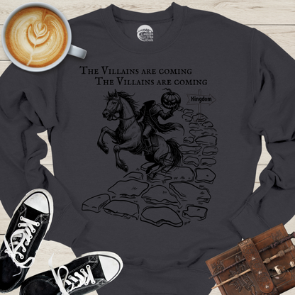 Villains Are Coming Sweatshirt